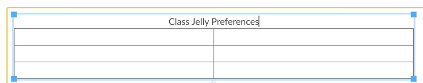 Table in Canvas with 2 columns; caption added, "Class Jelly Preferences.